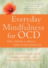 Everyday Mindfulness for OCD : Tips, Tricks, and Skills for Living Joyfully - Book