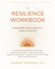 The Resilience Workbook : Essential Skills to Recover from Stress, Trauma, and Adversity - Book