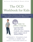 The OCD Workbook for Kids : Skills to Help Children Manage Obsessive Thoughts and Compulsive Behaviors - Book