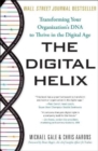The Digital Helix new edition : Transforming Your Organization's DNA to Thrive in the Digital Age - Book