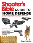 Shooter's Bible Guide to Home Defense : A Comprehensive Handbook on How to Protect Your Property from Intrusion and Invasion - Book