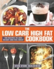 The Low Carb High Fat Cookbook : 100 Recipes to Lose Weight and Feel Great - eBook