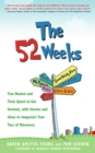 The 52 Weeks : Two Women and Their Quest to Get Unstuck, with Stories and Ideas to Jumpstart Your Year of Discovery - eBook