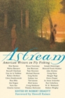 Astream : American Writers on Fly Fishing - Book