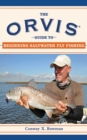 The Orvis Guide to Beginning Saltwater Fly Fishing : 101 Tips for the Absolute Beginner - eBook