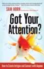 Got Your Attention? : How to Create Intrigue and Connect with Anyone - eBook