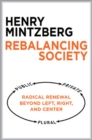 Rebalancing Society: Radical Renewal Beyond Left, Right, and Center - Book