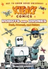 Science Comics: Robots and Drones : Past, Present, and Future - Book