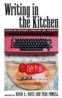 Writing in the Kitchen : Essays on Southern Literature and Foodways - eBook