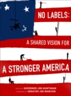 No Labels : A Shared Vision for a Stronger America - eBook