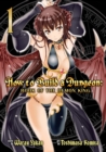 How to Build a Dungeon: Book of the Demon King Vol. 1 - Book
