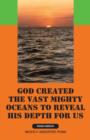 God Created the Vast Mighty Oceans to Reveal His Depth for Us - Book