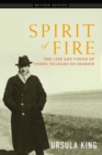 Spirit of Fire : The Life and Vision of Teilhard de Chardin - Book