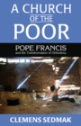 A Church of the Poor : Pope Francis and the Transformation of Orthodoxy - Book
