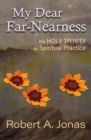 My Dear Far-Nearness : The Holy Trinity as a Spiritual Practice - Book