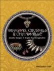 Dragons, Crystals & Chainmaille : Jewelry to Inspire Your Imagination - Book