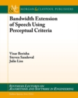 Bandwidth Extension of Speech Using Perceptual Criteria - Book