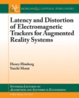 Latency and Distortion of Electromagnetic Trackers for Augmented Reality Systems - Book