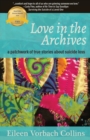 Love in the Archives : a patchwork of true stories about suicide loss - Book