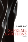 Supreme Ambitions : A Novel - eBook