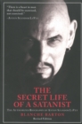 The Secret Life Of A Satanist : The Authorized Biography of Anton Szandor LaVey - Revised Edition - Book