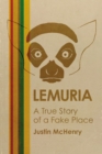 Lemuria : The True Story of a Fake Place - eBook