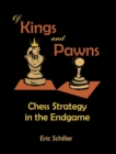 Of Kings and Pawns : Chess Strategy in the Endgame - Book