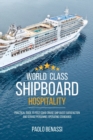 World Class Shipboard Hospitality : Practical Guide to Post COVID Cruise Ship Guest Satisfaction and Service Personnel Operating Standards - Book