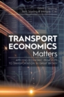 Transport Economics Matters : Applying Economic Principles to Transportation in Great Britain - Book
