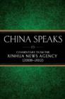 China Speaks : Commentary from the Xinhua News Agency (2008-2012) - Book