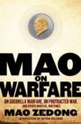 Mao on Warfare : On Guerrilla Warfare, On Protracted War, and Other Martial Writings - Book