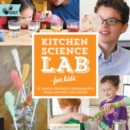 Kitchen Science Lab for Kids : 52 Family Friendly Experiments from the Pantry - eBook