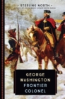George Washington : Frontier Colonel - eBook