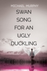 Swan Song for an Ugly Duckling - Book