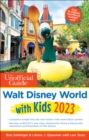 The Unofficial Guide to Walt Disney World with Kids 2023 - Book