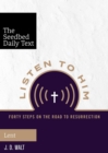 Listen to Him : Forty Steps on the Road to Resurrection - eBook