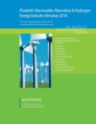 Plunkett's Renewable, Alt. & Hydro. Energy Industry Almanac 2018 : Renewable Energy Industry (Iincluding Solar, Wind and Wave Power) Market Research, Statistics, Trends & Leading Companies - Book