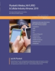 Plunkett's Wireless, Wi-Fi, RFID & Cellular Industry Almanac 2019 : Wireless, Wi-Fi, RFID & Cellular Industry Market Research, Statistics, Trends and Leading Companies - Book