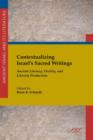 Contextualizing Israel's Sacred Writings : Ancient Literacy, Orality, and Literary Production - Book