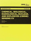 Chemical, Biological, Radiological, Nuclear, and Explosives (CBRNE) Sensing XV - Book
