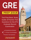 GRE Prep 2018 : Test Prep Book, Study Guide, & Practice Test Questions for the Ets Graduate Record Examination - Book