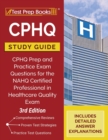 CPHQ Study Guide : CPHQ Prep and Practice Exam Questions for the NAHQ Certified Professional in Healthcare Quality Exam [3rd Edition] - Book