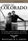 Coming to Colorado : A Young Immigrant's Journey to Become an American Flyer - eBook