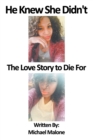 He Knew She Didn't : The Love Story to Die For - Book