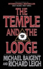 The Temple and the Lodge : The Strange and Fascinating History of the Knights Templar and the Freemasons - eBook