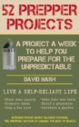 52 Prepper Projects : A Project a Week to Help You Prepare for the Unpredictable - eBook