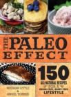 The Paleo Effect : 150 All-Natural Recipes for a Grain-Free, Dairy-Free Lifestyle - eBook
