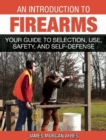 An Introduction to Firearms : Your Guide to Selection, Use, Safety, and Self-Defense - Book