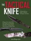 The Tactical Knife : A Comprehensive Guide to Designs, Techniques, and Uses - Book
