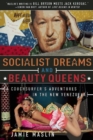 Socialist Dreams and Beauty Queens : A Couchsurfer?s Adventures in the New Venezuela - Book